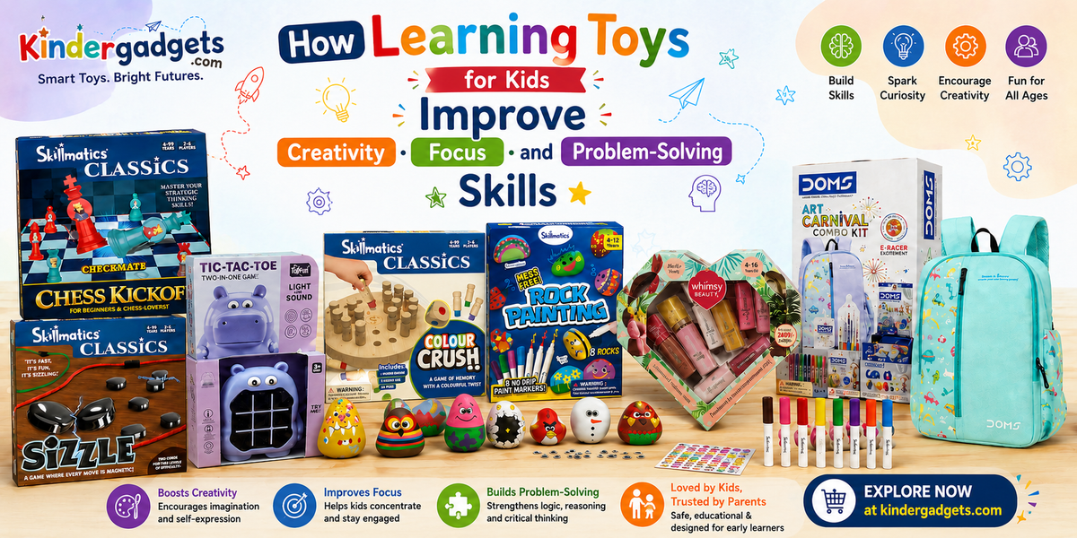 How Learning Toys for Kids Improve Creativity, Focus, and Problem-Solving Skills