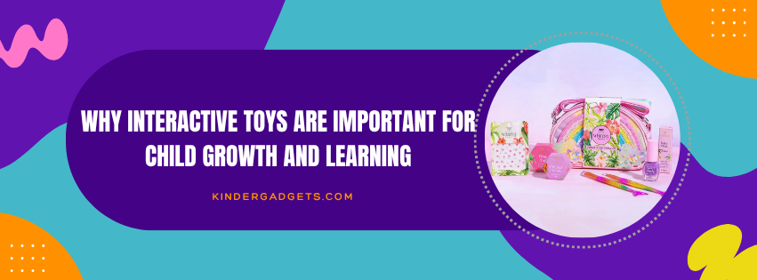 Why Interactive Toys Are Important for Child Growth and Learning