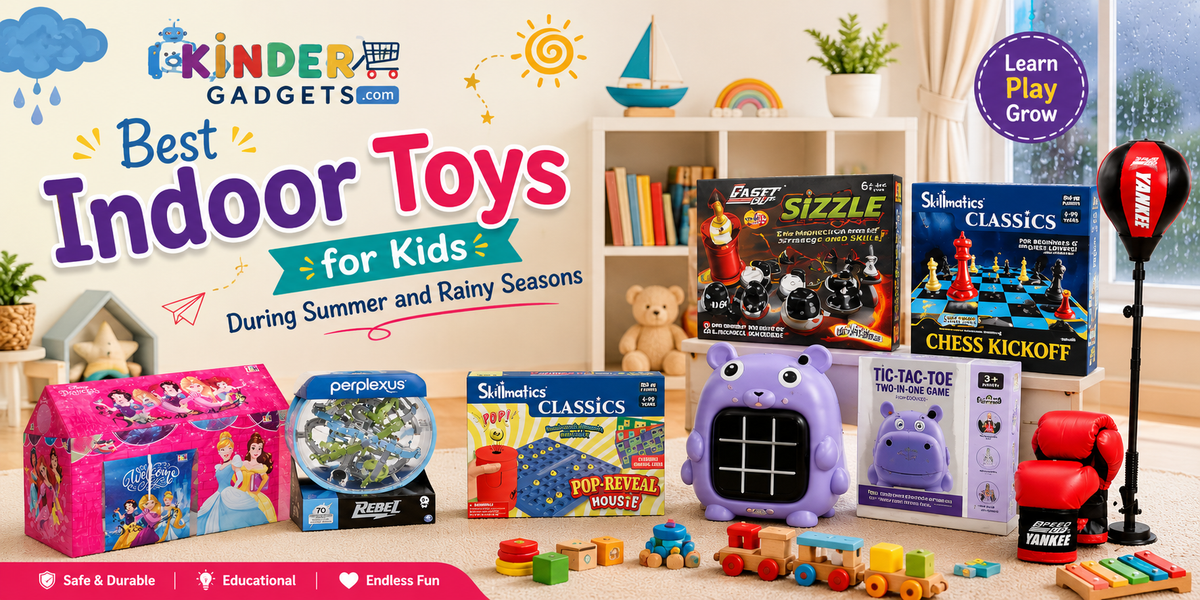 Best Indoor Toys for Kids During Summer and Rainy Seasons